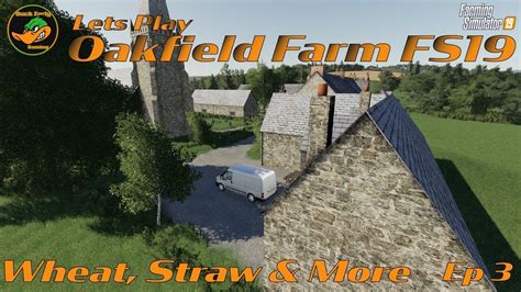 Lets Play Fs19 Oakfield Farm Ep 3 Wheat Grass And More Youtube
