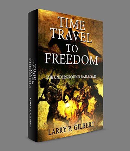 Time Travel To Freedom The Underground Railroad Voyagers To Yesterday