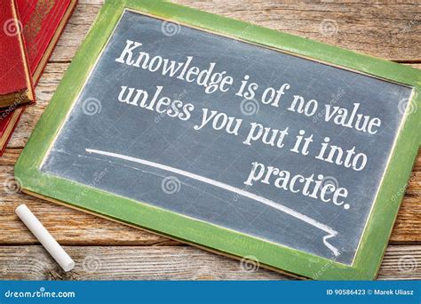 Knowledge Is Of No Values Unless You Put It Into Practice Stock Image