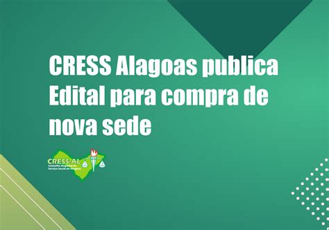 Cress Cress Alagoas Publica Edital Para Compra De Nova Sede