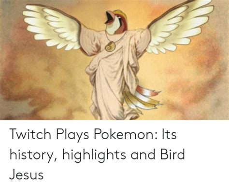 Twitch Plays Pokemon Its History Highlights And Bird Jesus Jesus Meme