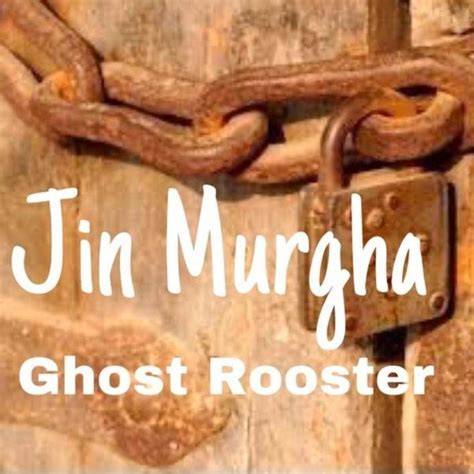Ghost Rooster Jin Murgha Gul E Rehan Urdu Kahani Podcast Listen