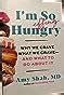 I M So Effing Hungry Why We Crave What We Crave And What To Do About It Kindle Edition By