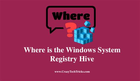 Where Is The Windows System Registry Hive Registry File Location In
