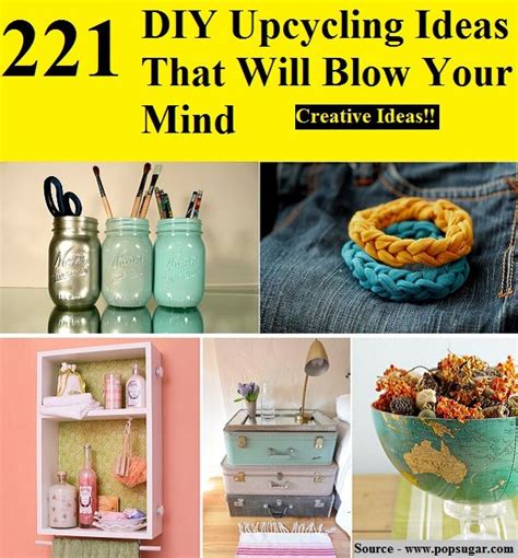 221 Diy Upcycling Ideas That Will Blow Your Mind Diy Upcycle Diy