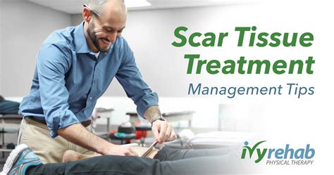 Scar Tissue Removal Treatment And Management Tips Ivy Rehab