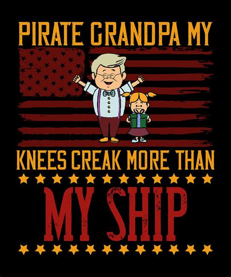 Pirate Grandpa My Knees Creak More Than Digital Art By The Primal