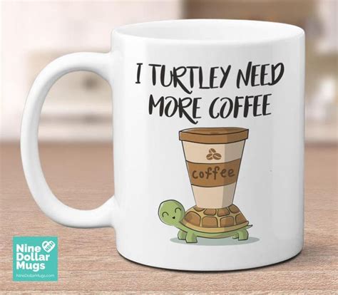 I Turtley Need More Coffee Turtle Mug Coffee Lovers Mug Mug Etsy