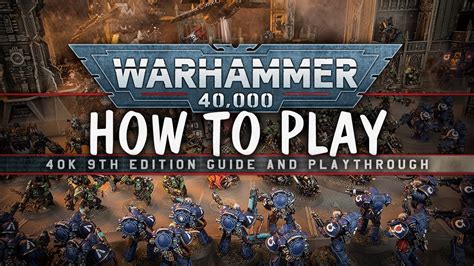 How To Play Warhammer 40k 9th Edition Complete Guide And Playthrough