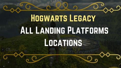 Hogwarts Legacy All Landing Platforms Locations Gameinstants