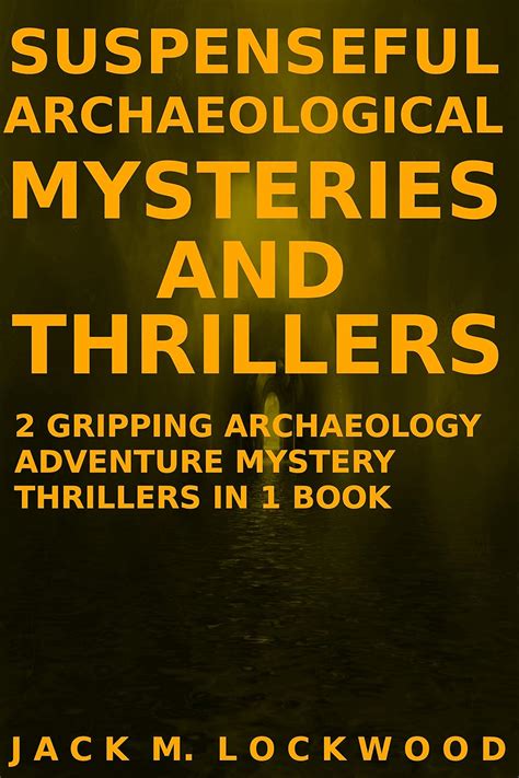 Suspenseful Archaeological Mysteries And Thrillers Gripping Archaeology Adventure Mystery
