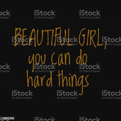 Beautiful Girl You Can Do Hard Things Motivational And Inspirational