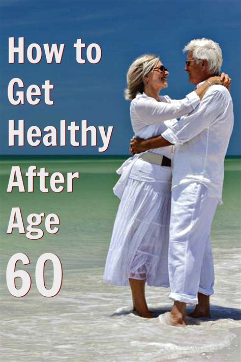 How To Get Healthy Again After Age 60 Health And Fitness Articles