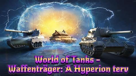 World Of Tanks Waffenträger A Hyperion Terv Youtube