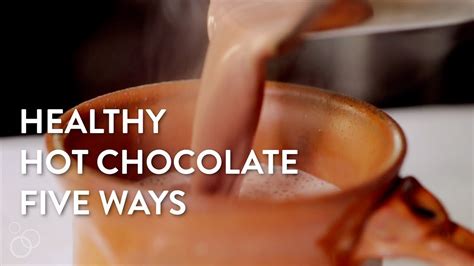Healthy Hot Chocolate 5 Ways Youtube