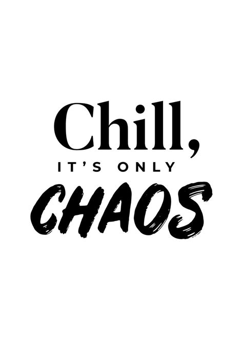 Chill Its Only Chaos Poster By Andreas Studio Displate