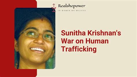 Sunitha Krishnan A Torchbearer In The Battle Against Human Trafficking