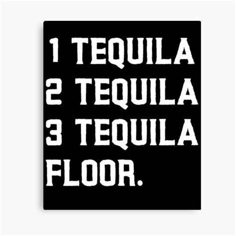1 Tequila 2 Tequila 3 Tequila Floor Funny Drink Alcohol T