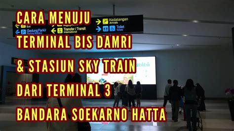 Cara Menuju Terminal Bis Damri Stasiun Sky Train Dari Terminal Bandara Soekarno Hatta Youtube