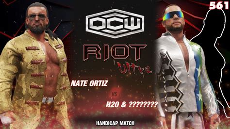 Ocwfed Riot 561 Handicap Match Nate Ortiz Vs H20 And Mystery Partner