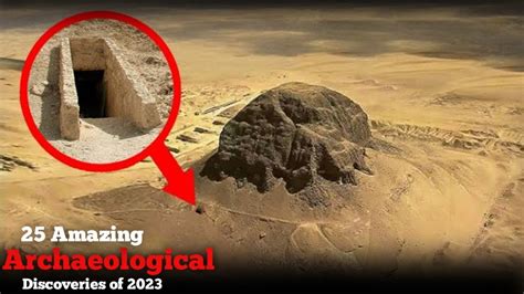 Exploring The Past 25 Amazing Archaeological Discoveries Of 2023