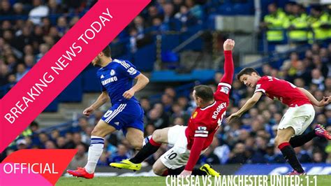 Preview and stats followed by live commentary, video highlights and match report. Breaking News Today - Chelsea vs Manchester United 1- 1 ...