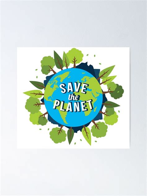 Save The Planet Protect Our Earth Day Planting Trees Poster For Sale