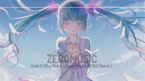 Nightcore Happy Now Zedd And Elley Duhé Beauz Remix Lyrics ♪ Youtube