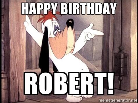 Happy Birthday Robert Droopy Dog Meme Generator Birthday Images