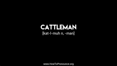 How To Pronounce Cattleman Youtube