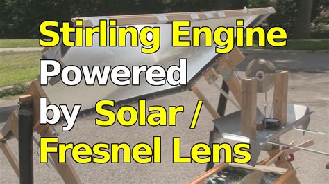 Stirling Engine Powered By Fresnel Lensconcentrated Solar Power Youtube