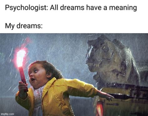 Psychologist All Dreams Have A Meaning Meme Imgflip