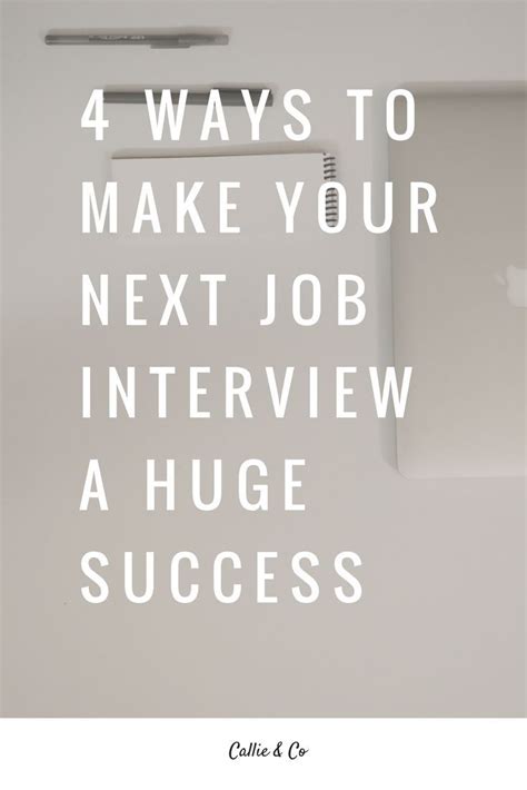 4 Ways To Make Your Next Job Interview A Huge Success Job Interview