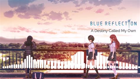 Blue Reflection Ost A Destiny Called My Own Youtube