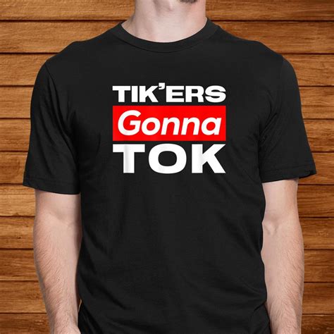 Tikers Gonna Tok Funny Social Meme Shirt Teeuni