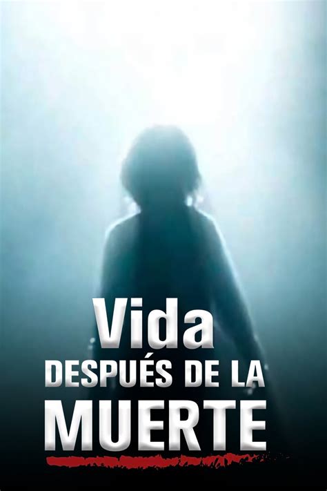 Vida Después De La Muerte Pictures Rotten Tomatoes