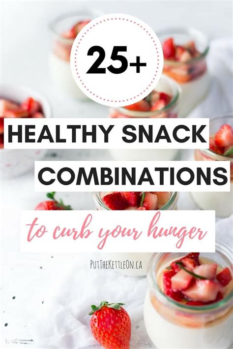 25 Healthy Snack Combinations To Curb Your Hunger Filling Snacks
