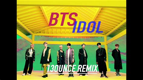 Bts 방탄소년단 Idol 13ounce Hard Trap Remix Youtube