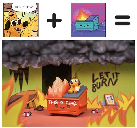 Dumpster Fire This Is Fine Edition From 100 Soft