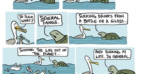 For example, my island has been finding ways to reduce the use of straws, plastic or any other product that affects the ocean, thus the whole environment. Green Humour: Say no to Straws