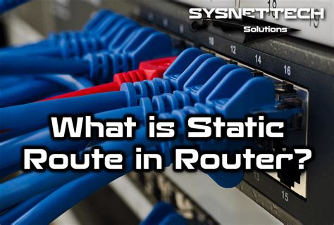 What Is Static Route In Router Sysnettech Solutions