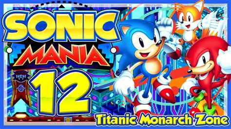 Sonic Mania 12 🦔 Titanic Monarch Zone Youtube