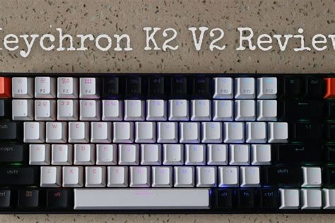 Keychron K2 V2 Review Best Entry Level Mechanical Keyboard