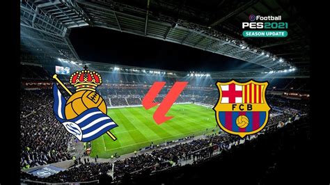 ⚽ Real Sociedad Vs Barcelona Spanish Laliga 2023 24 Efootball Pes