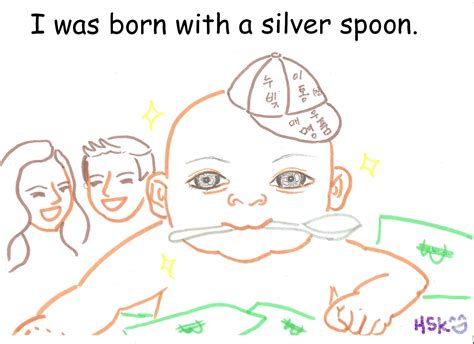 More people are beginning to discover that it is the perfect present for clients born with a silver spoon in their mouth or the deserving ones who believe that every cloud has a silver lining. 그림 통해서 표현 연습합시다! (Part 2) - 잉글리쉬 인 코리언 EnglishinKorean.com