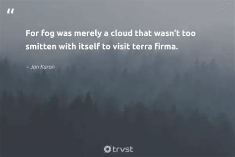 59 Fog Quotes For Those Quiet Misty Morning Reflections