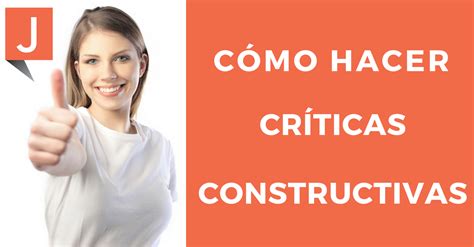 9 Consejos Para Realizar Con éxito Una Crítica Constructiva