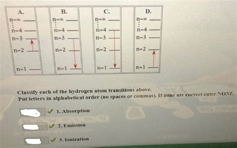 The help will be appreciated. Classify each of the hydrogen atom transitions above. Put ...