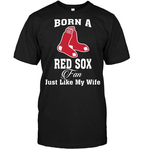 born a red sox fan just like my wife t shirt teenavisport