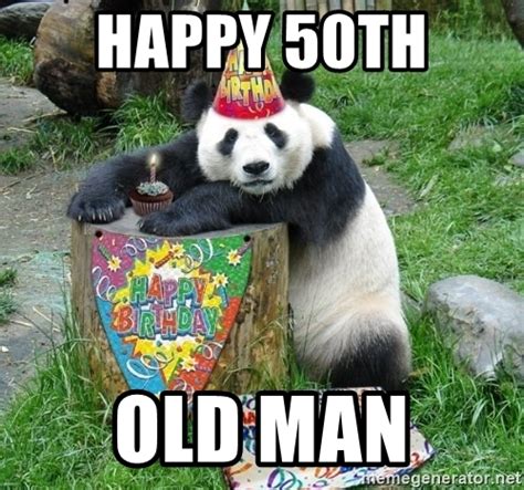 Happy 50th Old Man Happy Birthday Panda Meme Generator